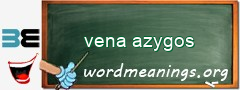 WordMeaning blackboard for vena azygos